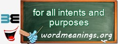 WordMeaning blackboard for for all intents and purposes